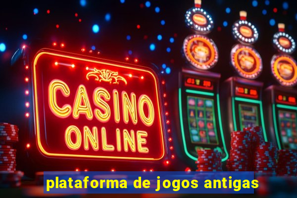 plataforma de jogos antigas